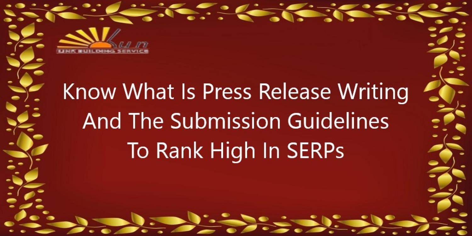Know What Is Press Release Writing And The Submission Guidelines To Rank High In SERPs