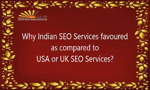 Why Indian SEO Services favoured as compared to USA or UK SEO Services?