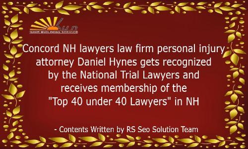 Concord NH lawyers law firm personal injury attorney Daniel Hynes gets recognized by the National Trial Lawyers and receives membership of the 