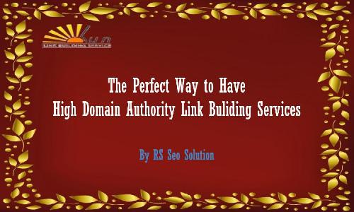The Perfect Way to Have High DA Link Building Services